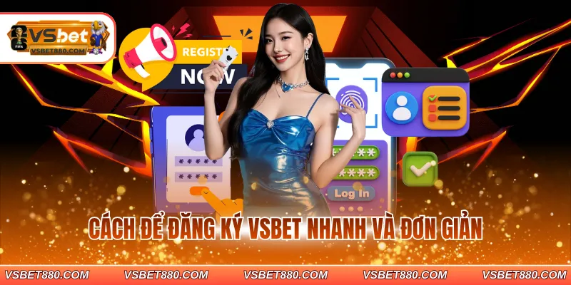 Cách để đăng ký VSBET nhanh và đơn giản