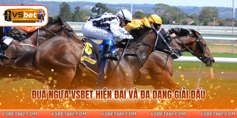 Đua ngựa VSBET hiện đại và đa dạng giải đấu