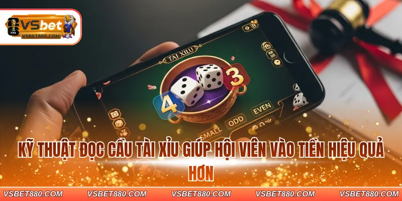 Kỹ thuật đọc cầu tài xỉu giúp hội viên vào tiền hiệu quả hơn