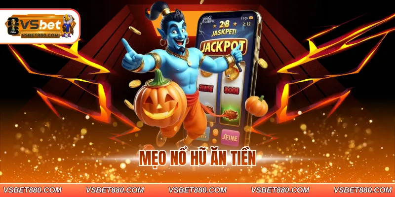 Mẹo nổ hũ ăn tiền