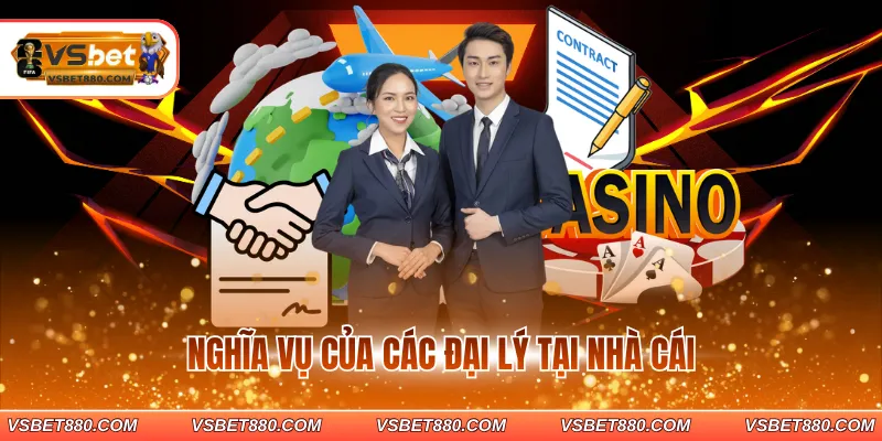 Nghĩa vụ của các đại lý tại nhà cái