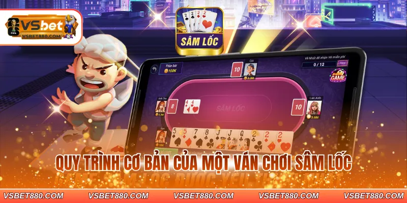 Quy trình cơ bản của một ván chơi sâm lốc