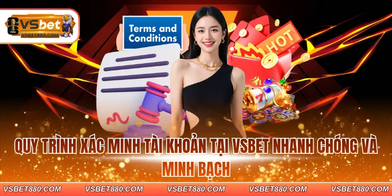 Quy trình xác minh tài khoản tại VSBET nhanh chóng và minh bạch