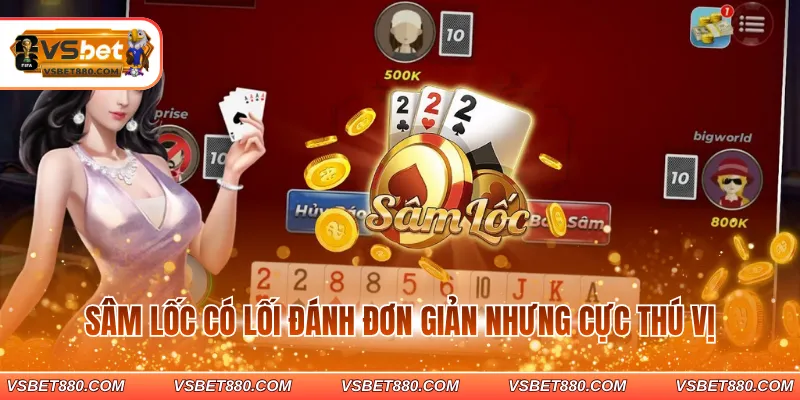 Sâm lốc có lối đánh đơn giản nhưng cực thú vị