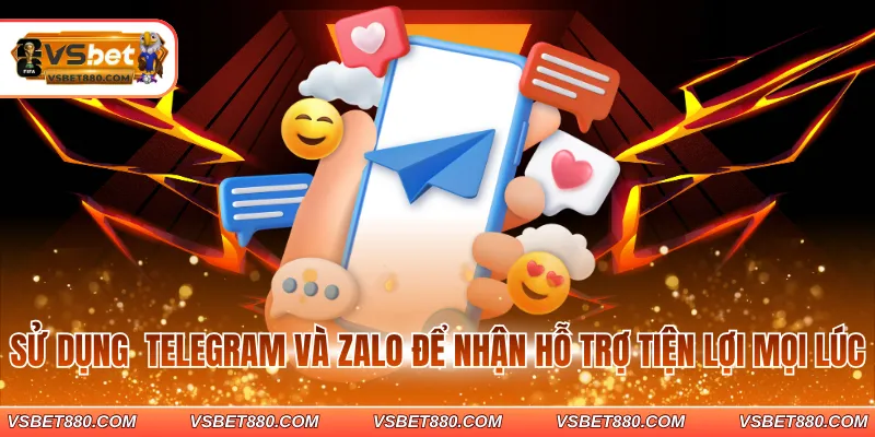 Sử dụng Telegram và Zalo để nhận hỗ trợ tiện lợi mọi lúc