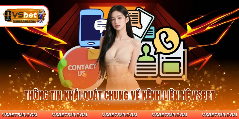 Thông tin khái quát chung về kênh liên hệ VSBET