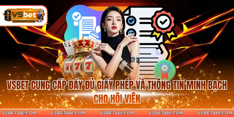 VSBET cung cấp đầy đủ giấy phép và thông tin minh bạch cho hội viên