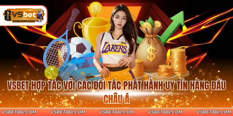 VSBET hợp tác với các đối tác phát hành uy tín hàng đầu châu Á