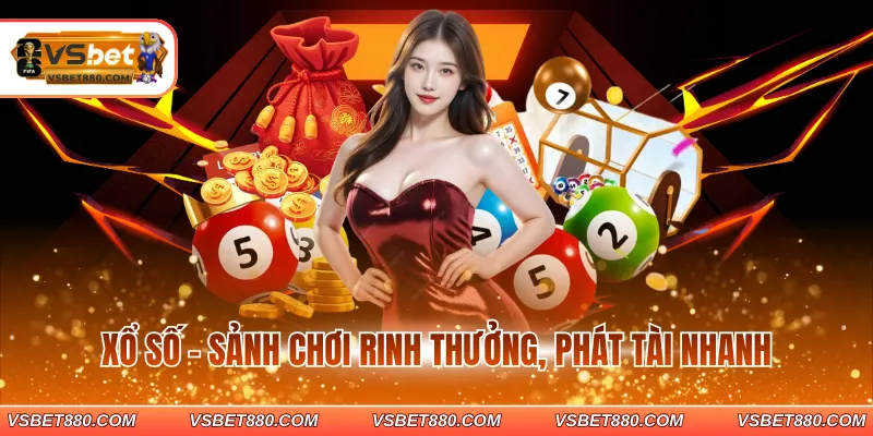 Xổ số - Sảnh chơi rinh thưởng, phát tài nhanh
